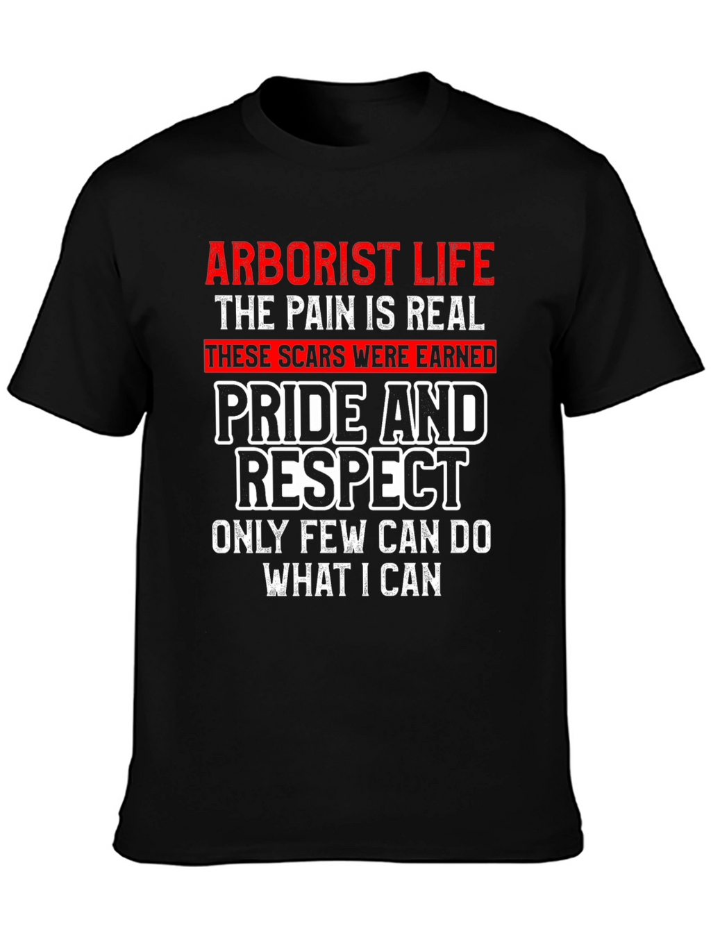 Arborist Life T-Shirt - Pride and Respect