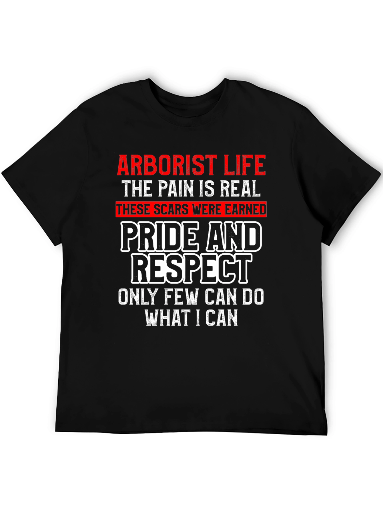 Arborist Life T-Shirt - Pride and Respect