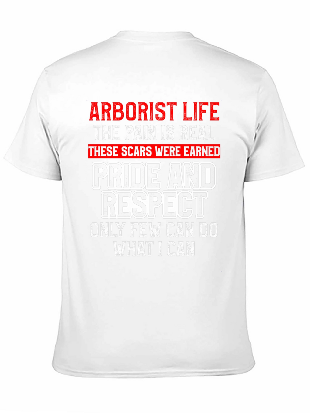 Arborist Life T-Shirt - Pride and Respect