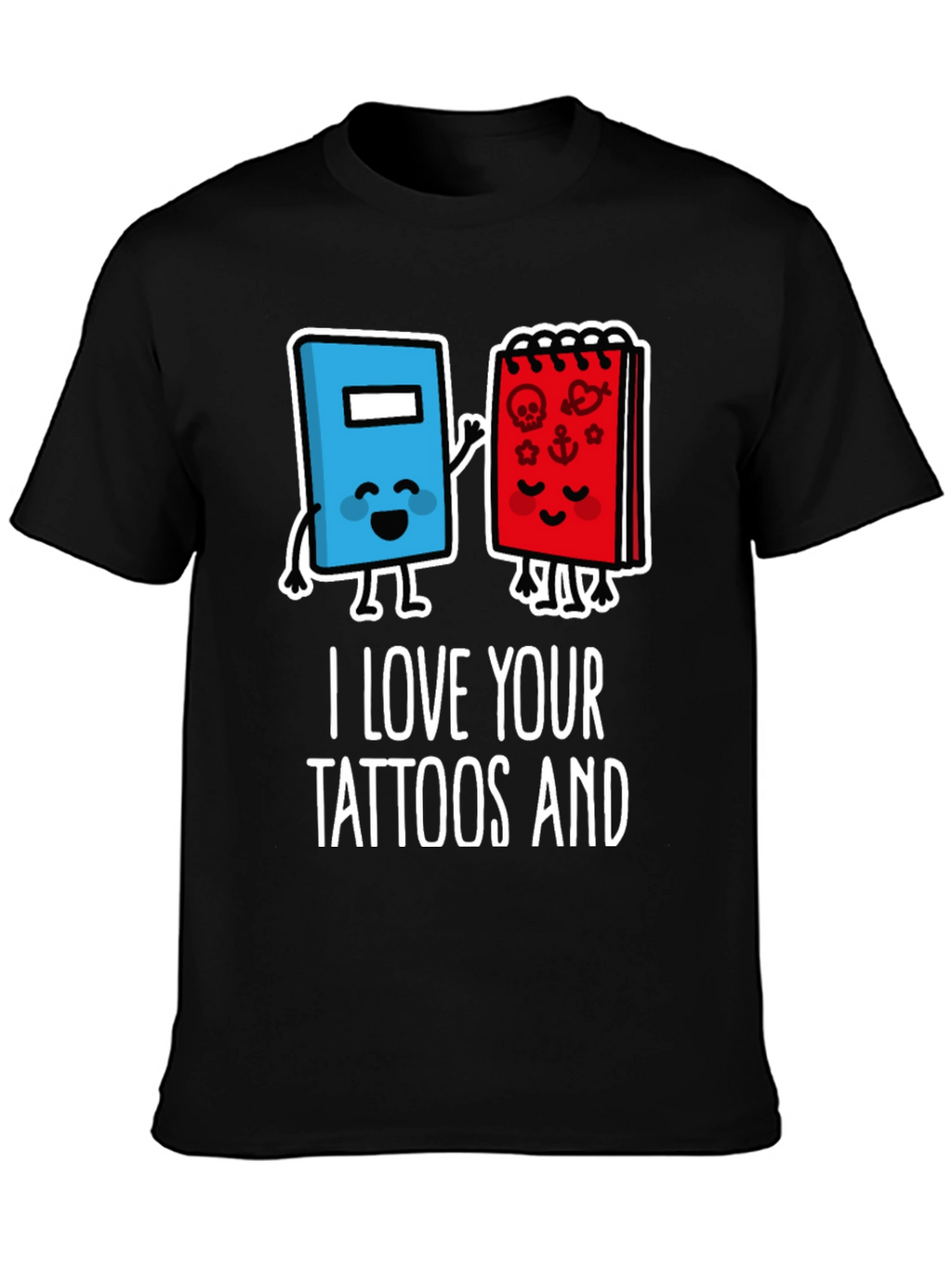 I Love Your Tattoos and Books Black T-Shirt