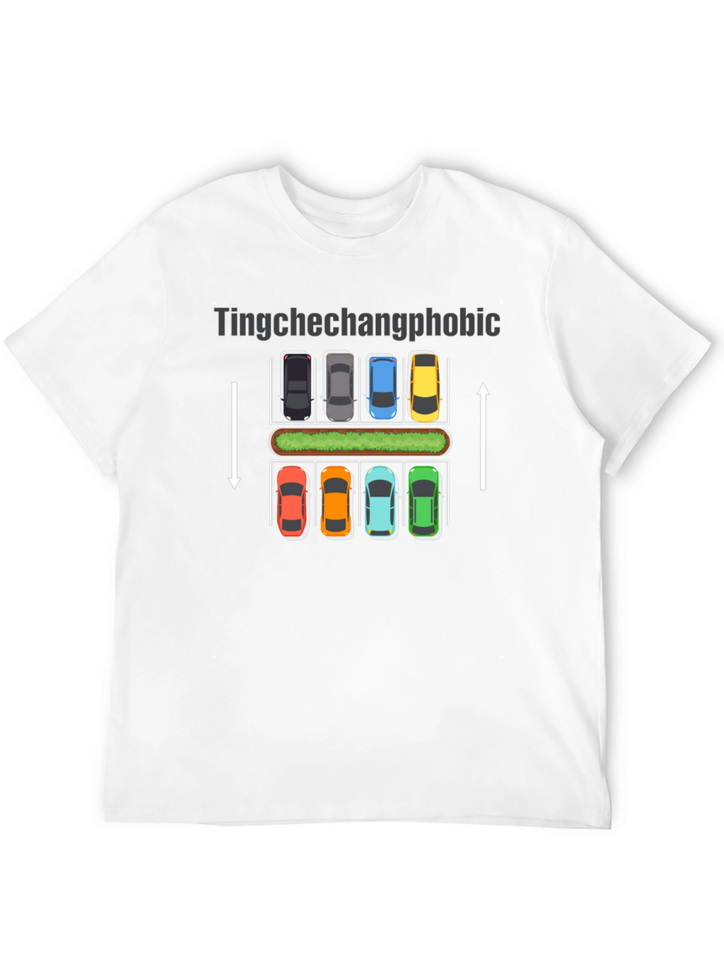 Tingchechangphobic Car Parking Humor T-Shirt