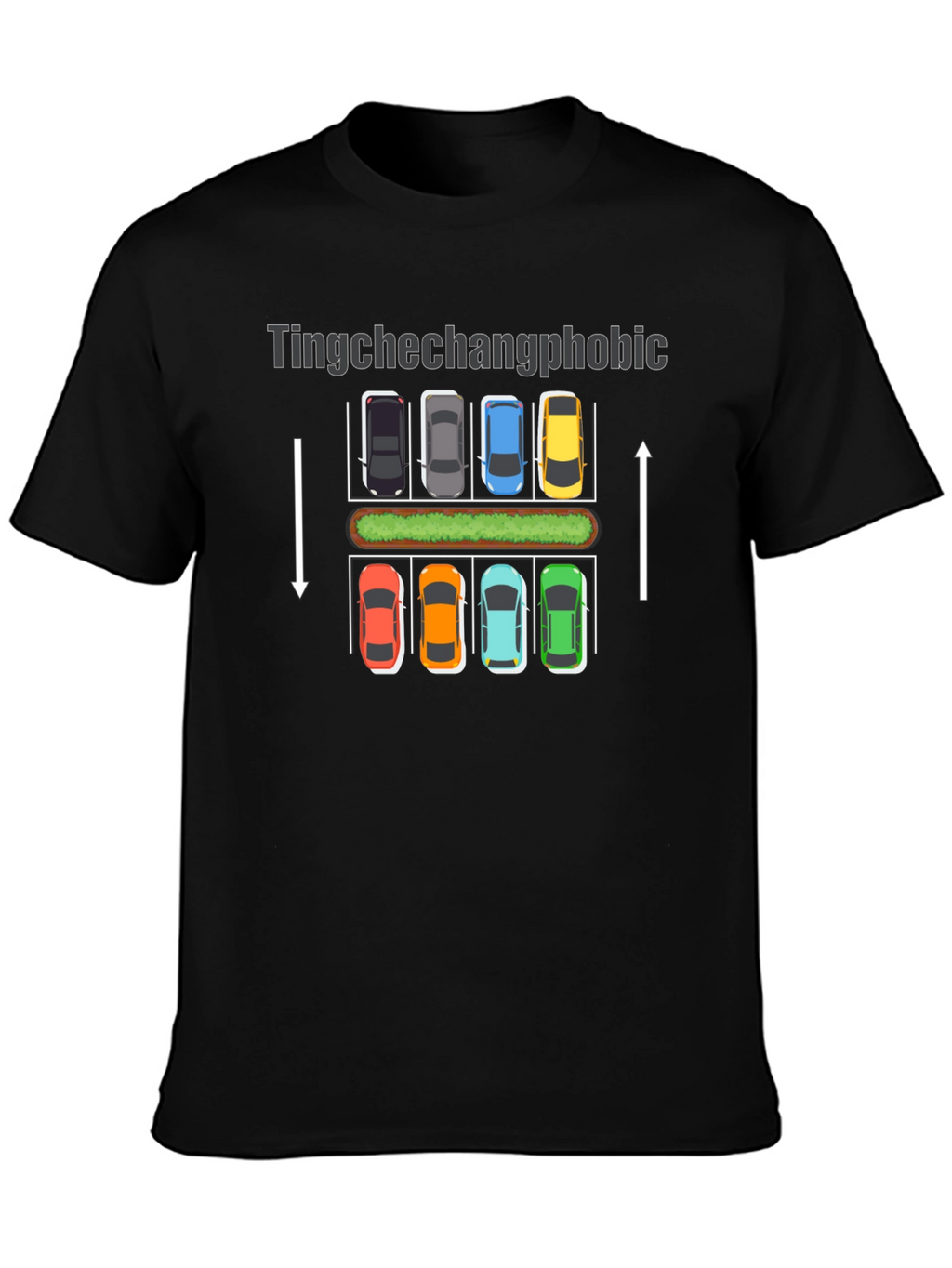 Tingchechangphobic Car Parking Humor T-Shirt