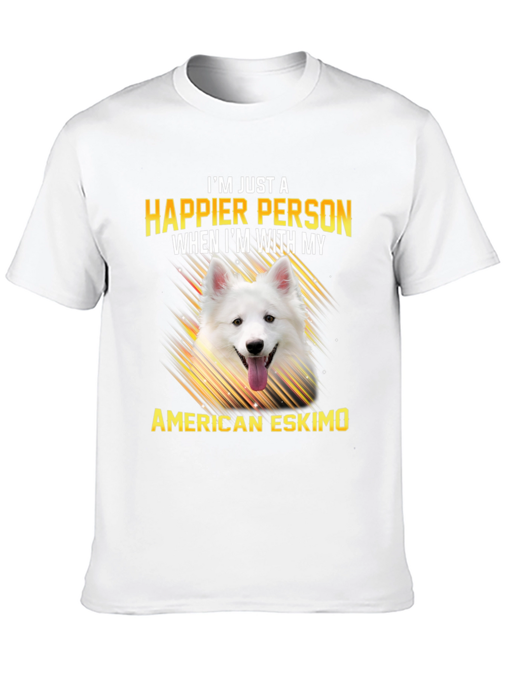 Happier With American Eskimo T-Shirt