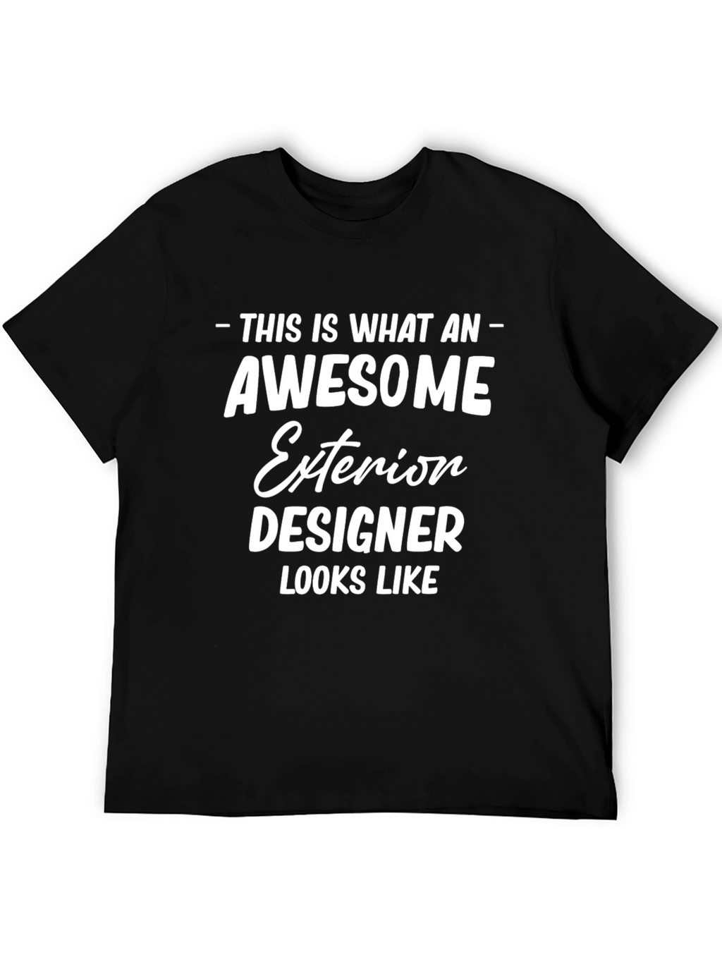 Awesome Exterior Designer T-Shirt - Black