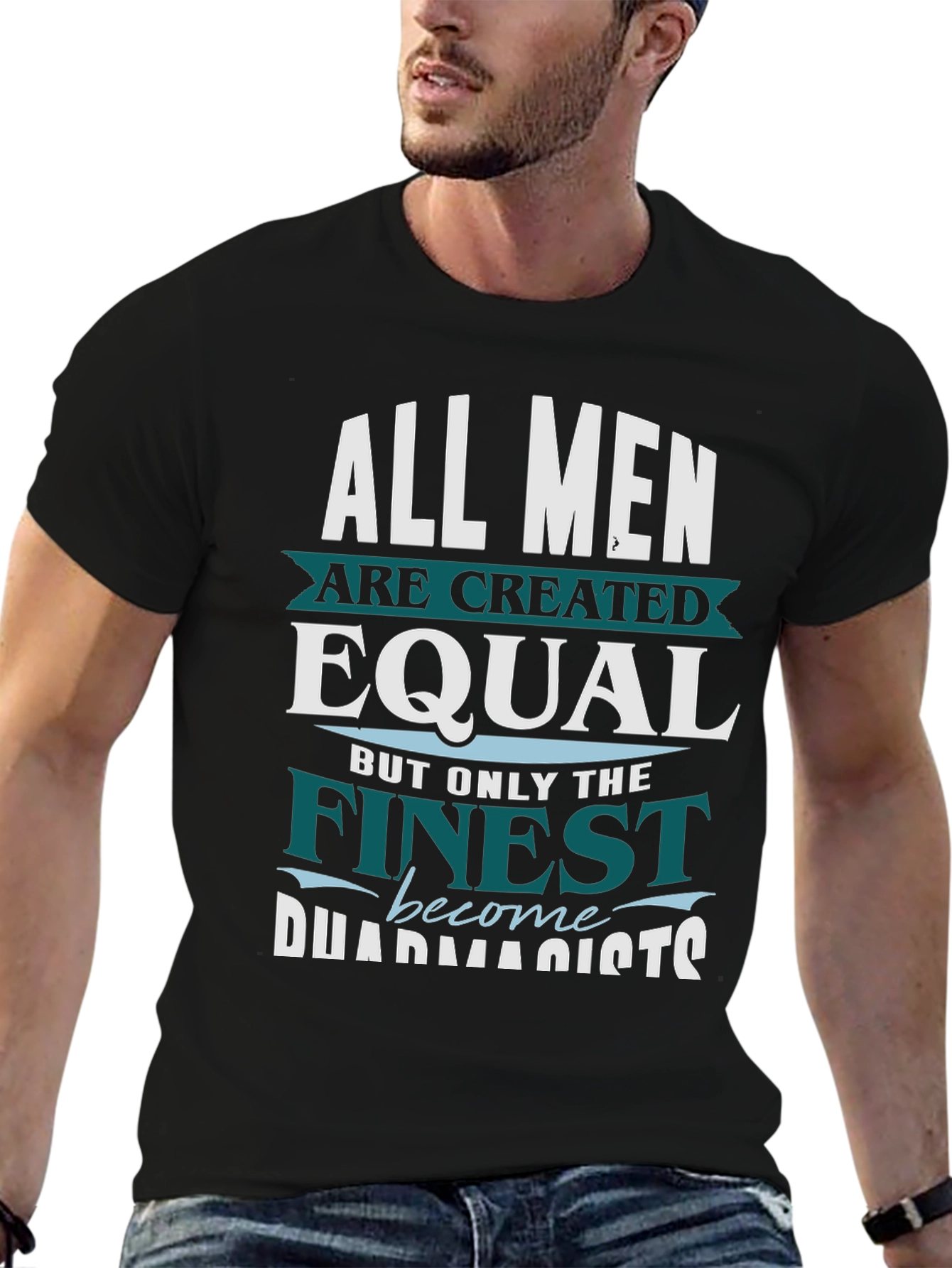 Finest Pharmacists T-Shirt - All Men are Created Equal