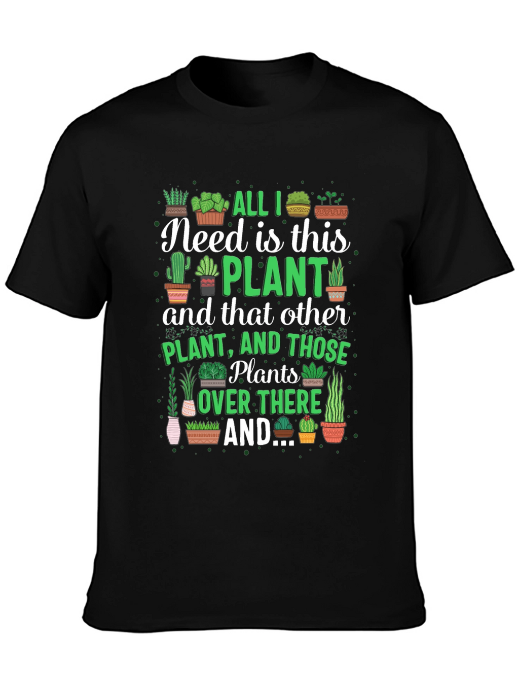All I Need is This Plant Graphic T-Shirt