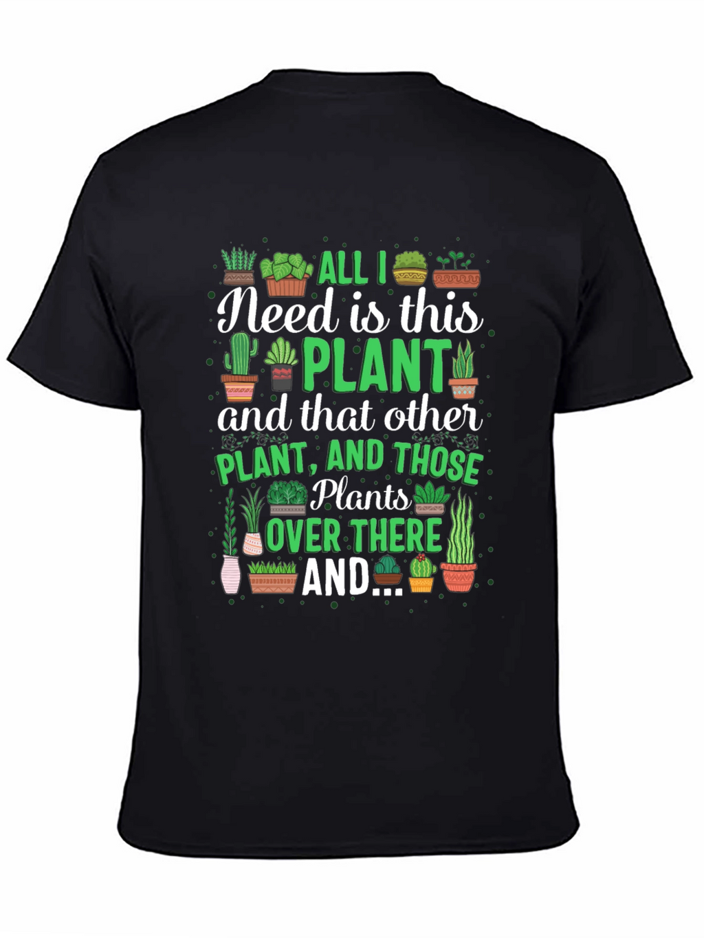 All I Need is This Plant Graphic T-Shirt