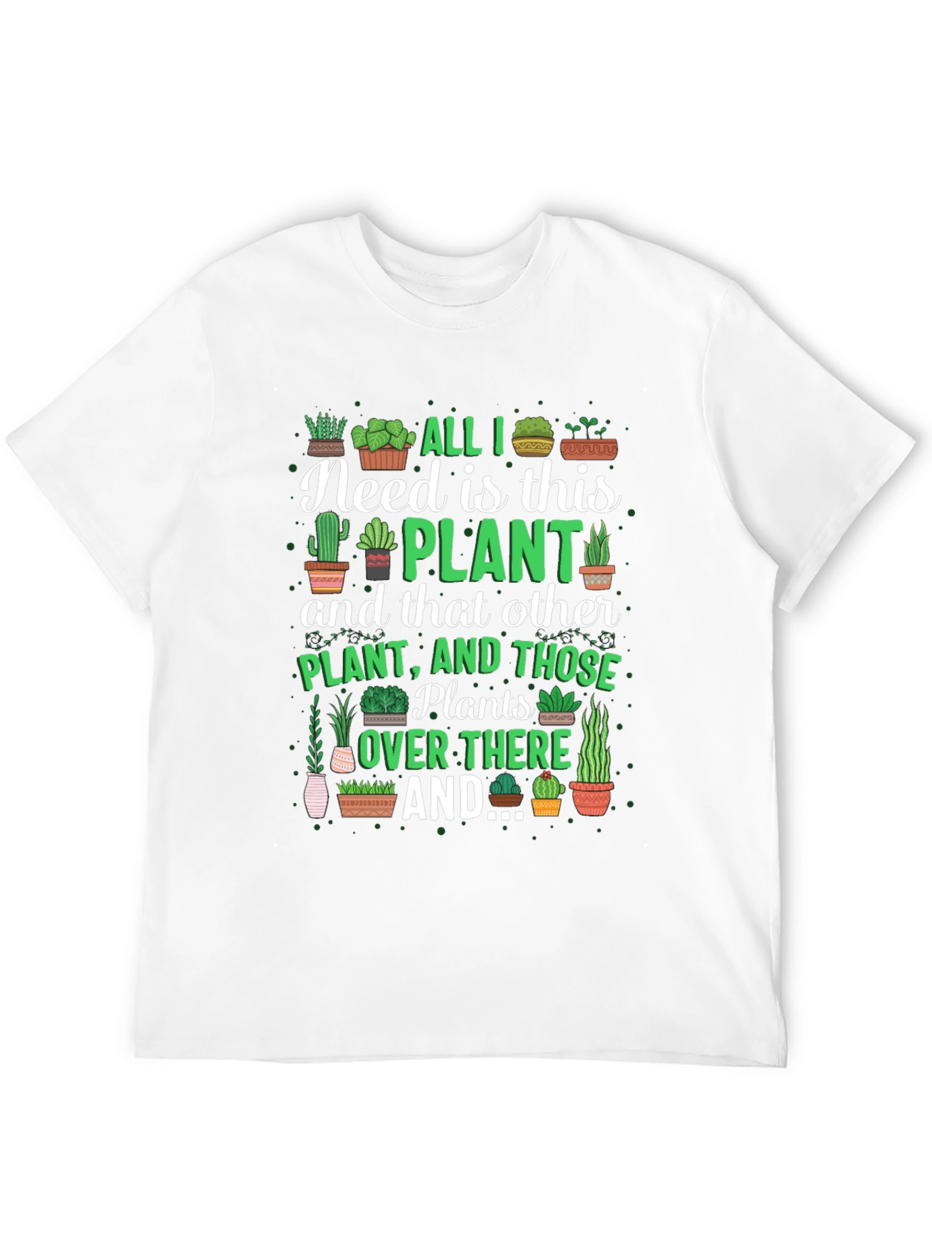 All I Need is This Plant Graphic T-Shirt