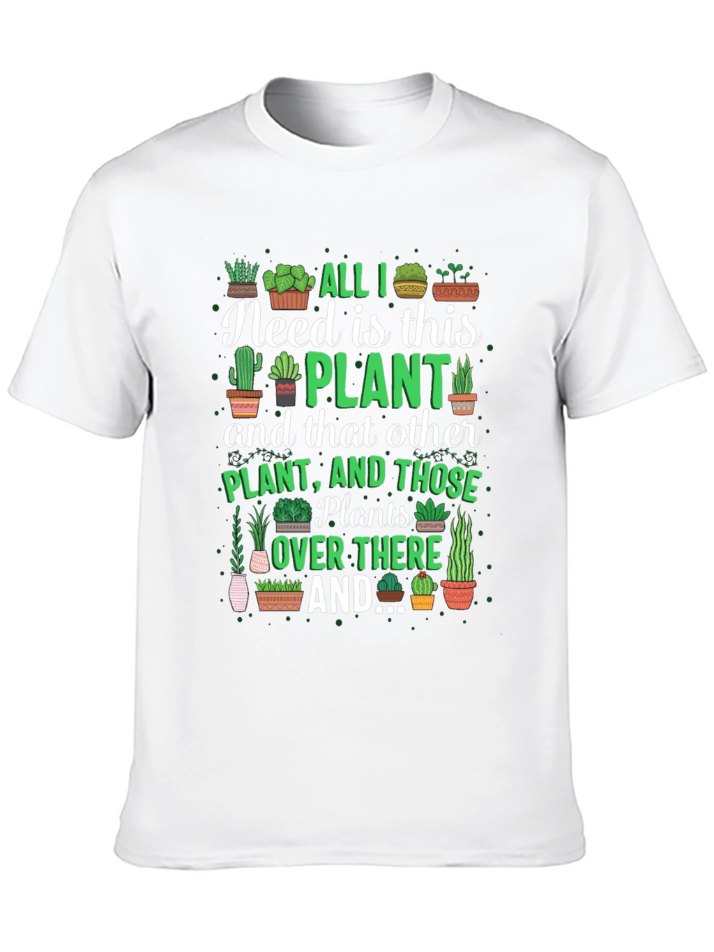 All I Need is This Plant Graphic T-Shirt