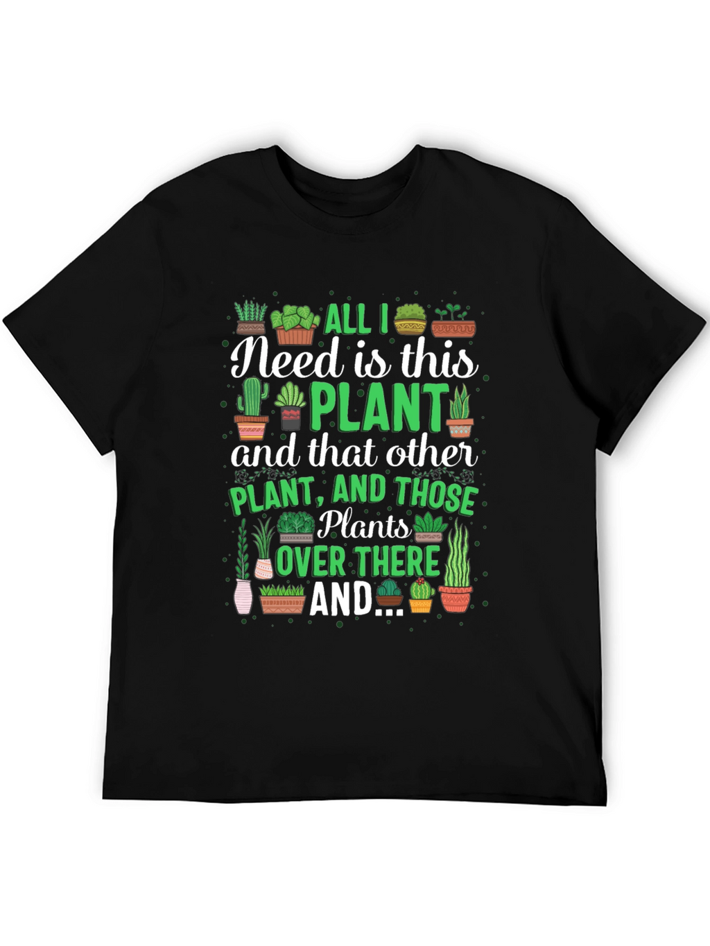 All I Need is This Plant Graphic T-Shirt