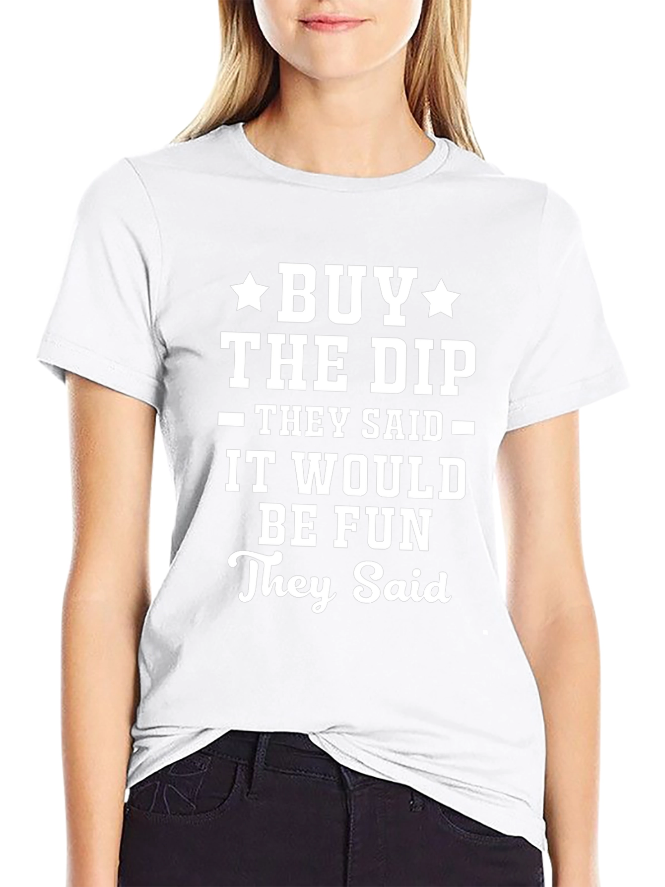 Buy The Dip Graphic Tee - They Said It Would Be Fun