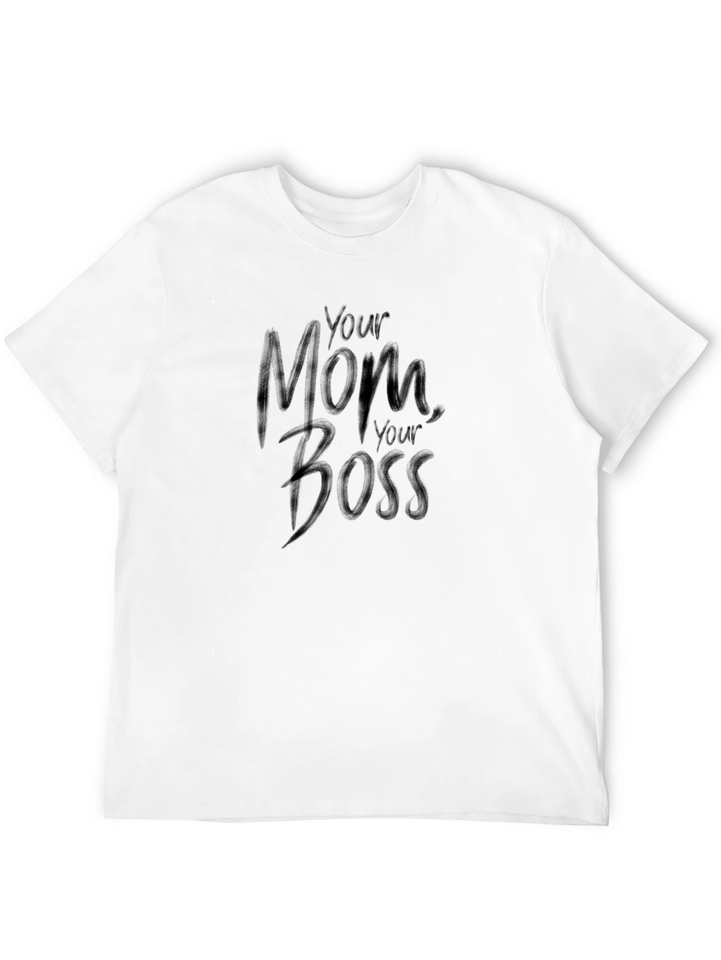 Your Mom Your Boss - Mens Graphic T-Shirt