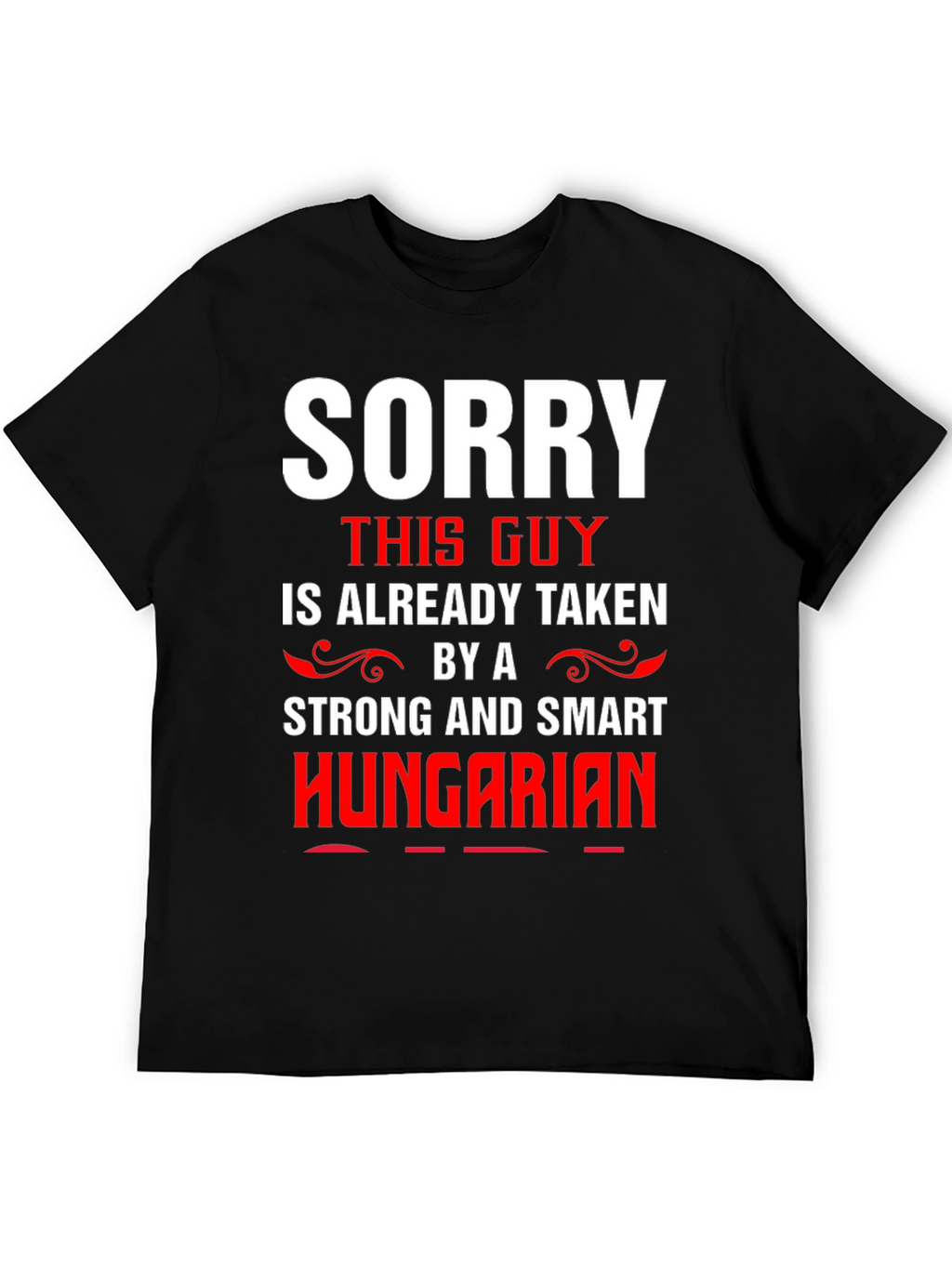 Sorry Taken By Hungarian Graphic Tee