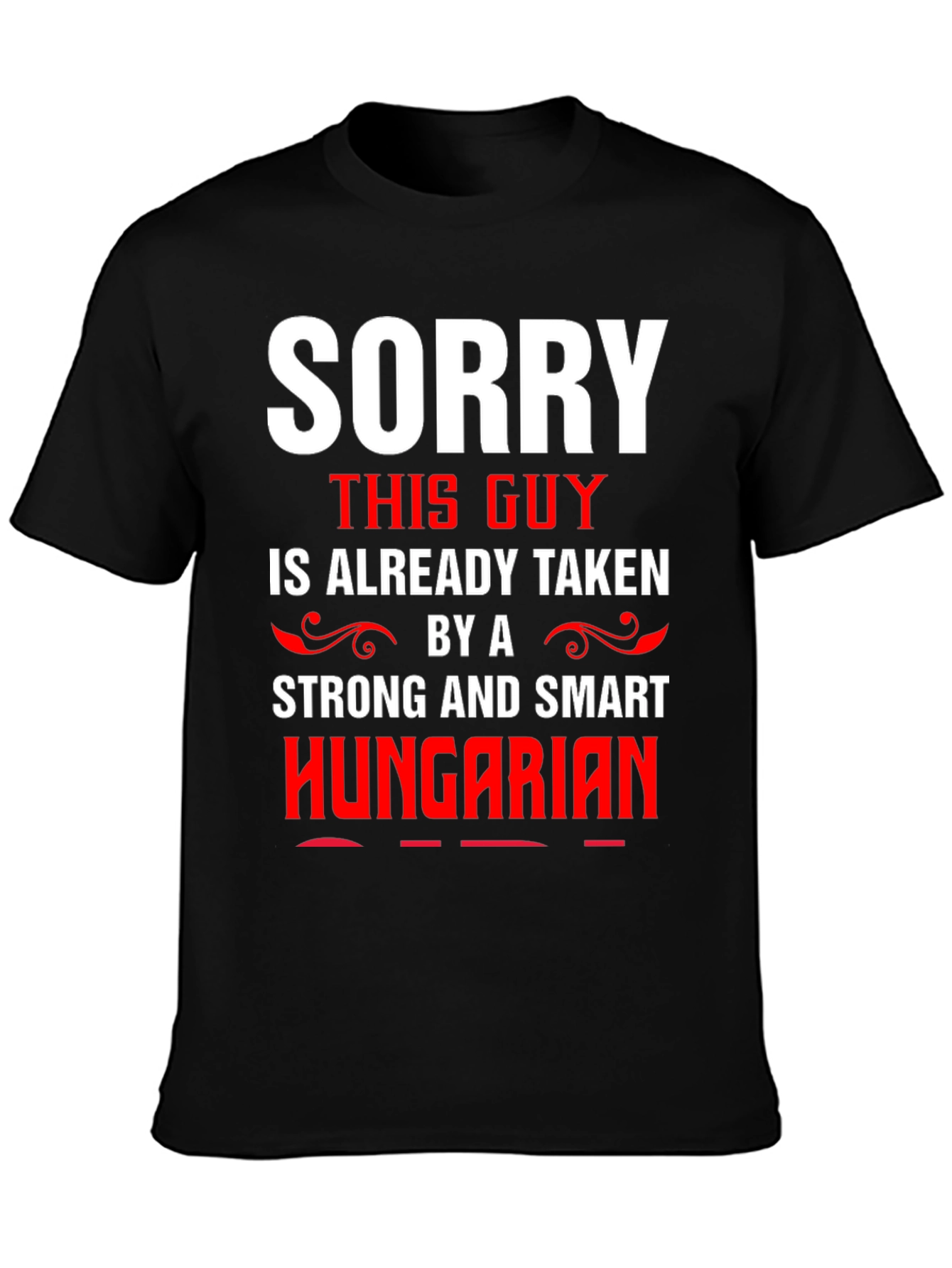 Sorry Taken By Hungarian Graphic Tee