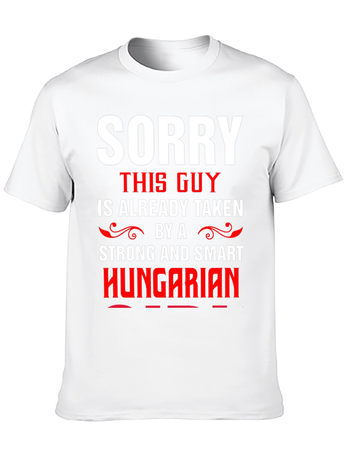 Sorry Taken By Hungarian Graphic Tee