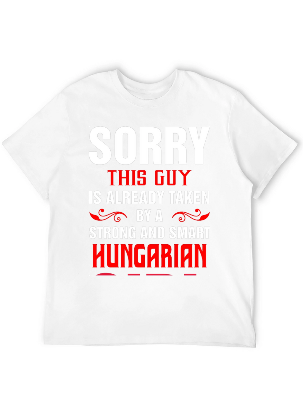 Sorry Taken By Hungarian Graphic Tee