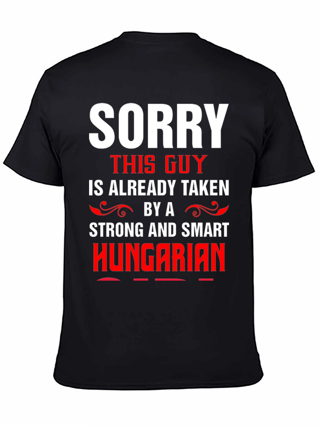 Sorry Taken By Hungarian Graphic Tee