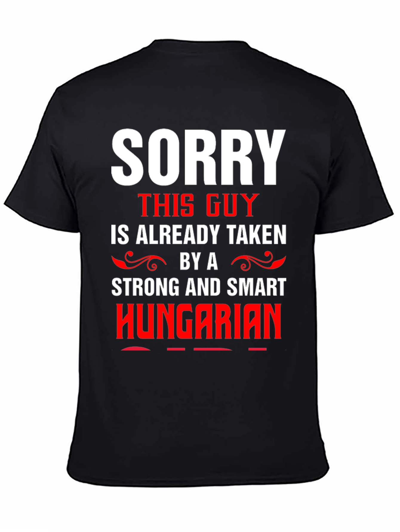 Sorry Taken By Hungarian Graphic Tee
