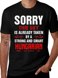 Sorry Taken By Hungarian Graphic Tee