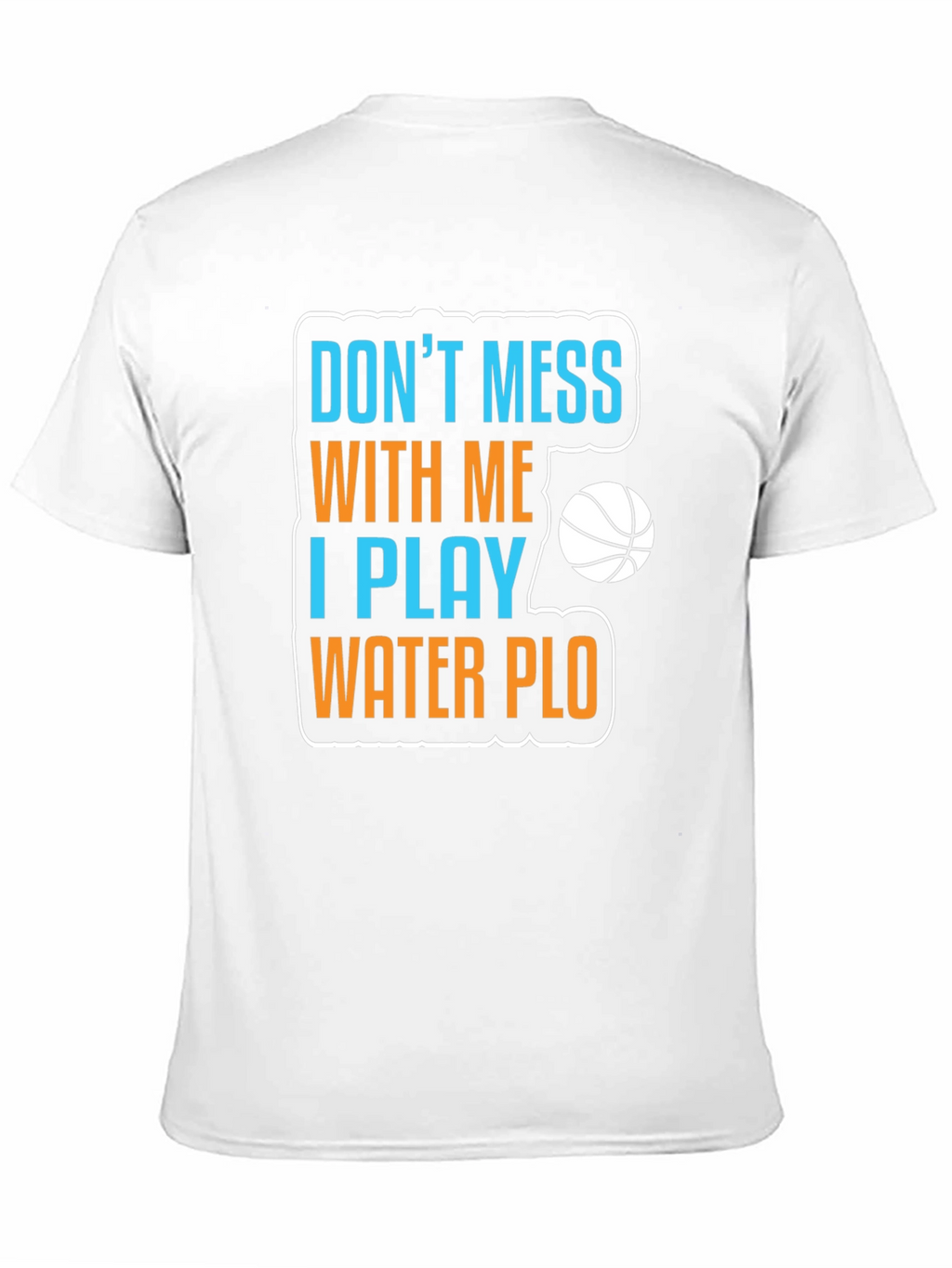 Dont Mess With Me Water Polo T-Shirt