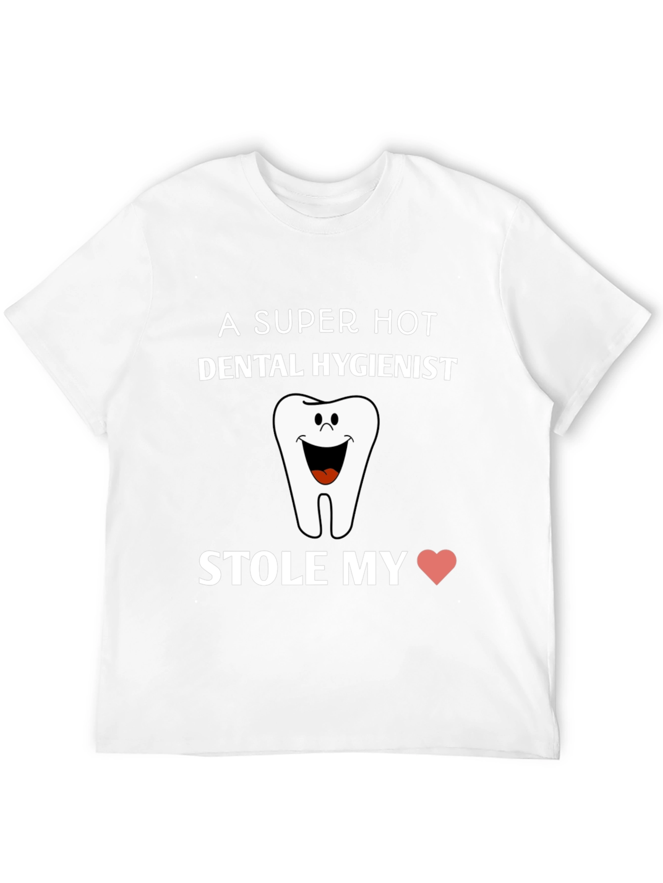 Dental Hygienist Stole My Heart T-Shirt