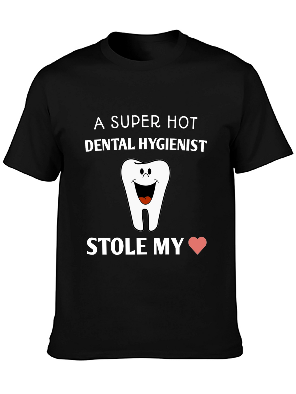 Dental Hygienist Stole My Heart T-Shirt