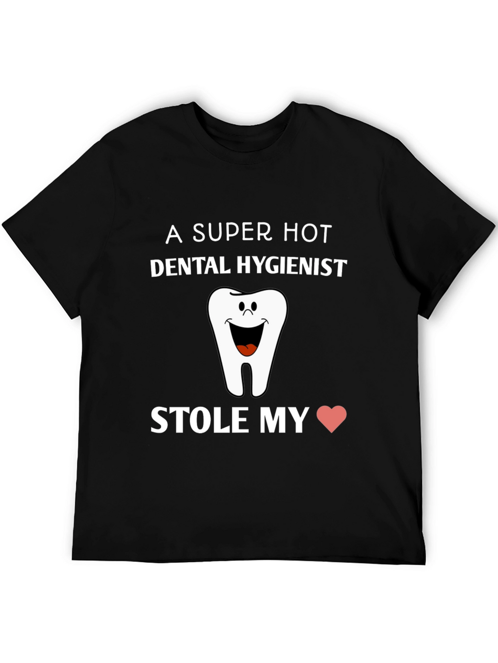 Dental Hygienist Stole My Heart T-Shirt