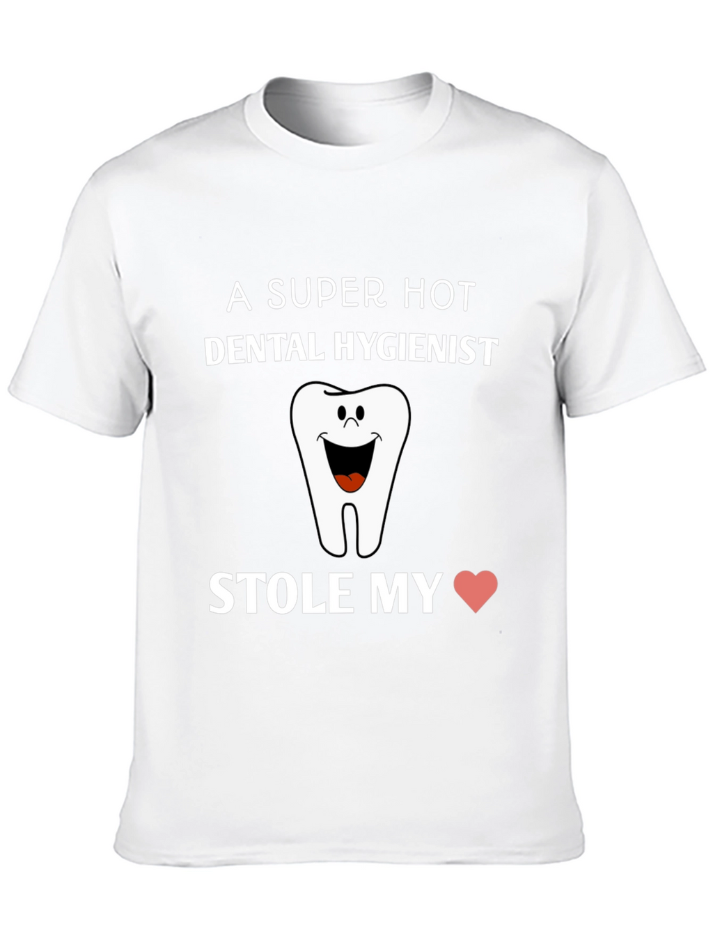 Dental Hygienist Stole My Heart T-Shirt