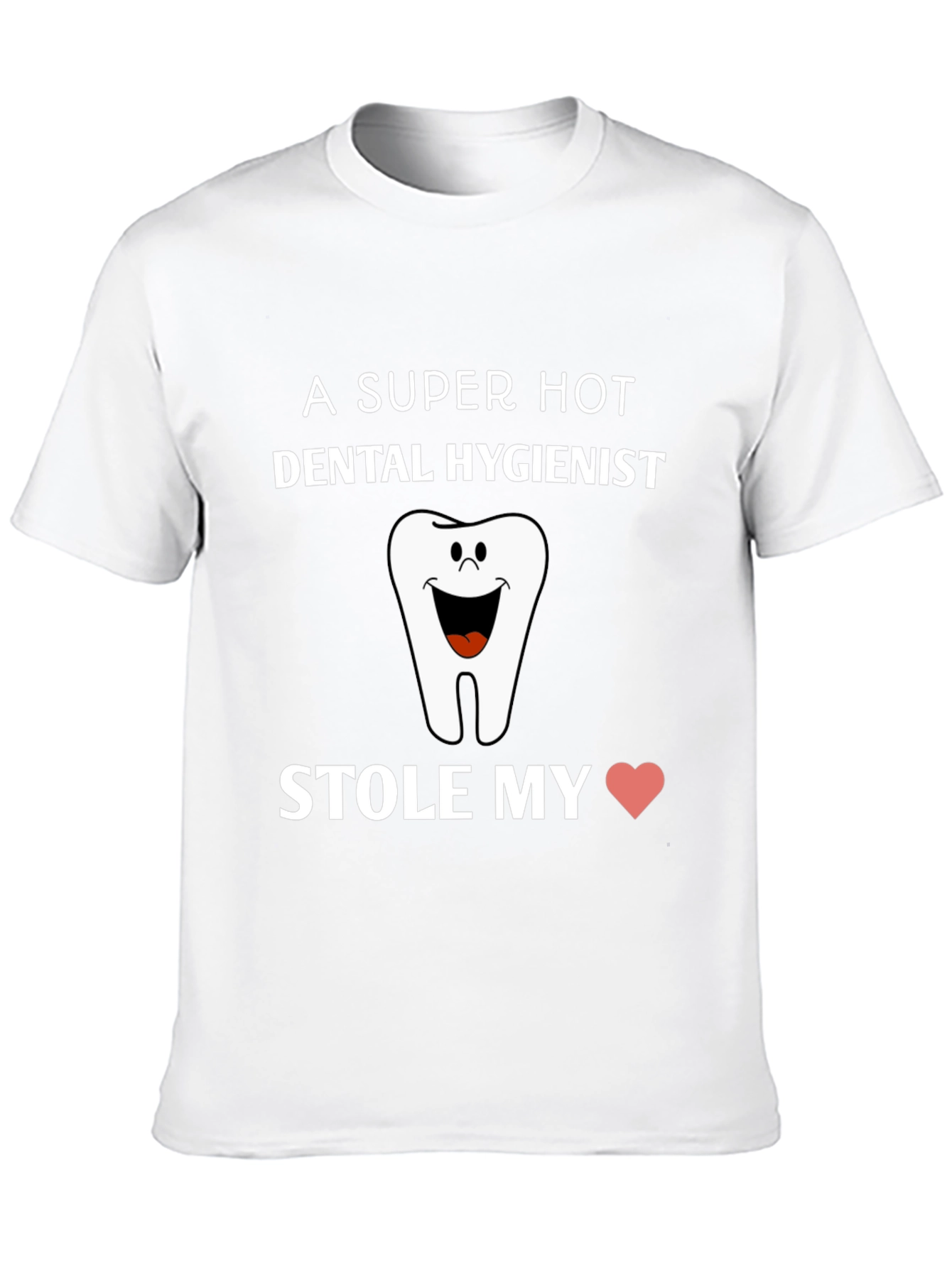 Dental Hygienist Stole My Heart T-Shirt