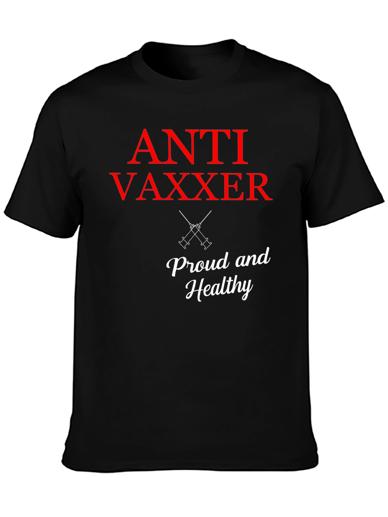 Anti Vaxxer T-Shirt - Proud & Healthy Statement Tee