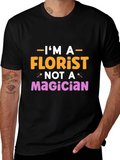Im A Florist Not A Magician Graphic T-Shirt