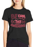 Be Cool Nice Awesome Black Graphic Tee