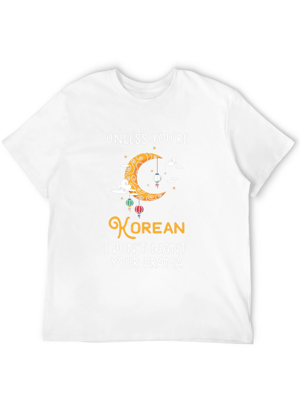 Unless Youre Korean Funny Graphic T-Shirt
