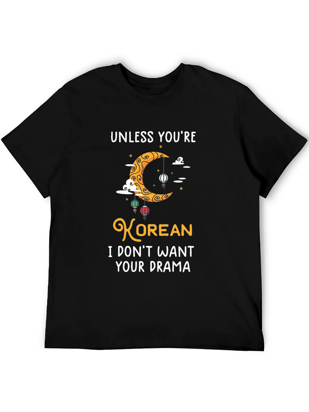 Unless Youre Korean Funny Graphic T-Shirt