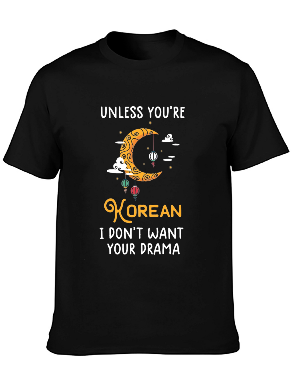Unless Youre Korean Funny Graphic T-Shirt