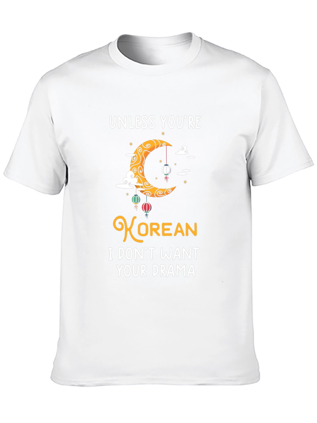Unless Youre Korean Funny Graphic T-Shirt