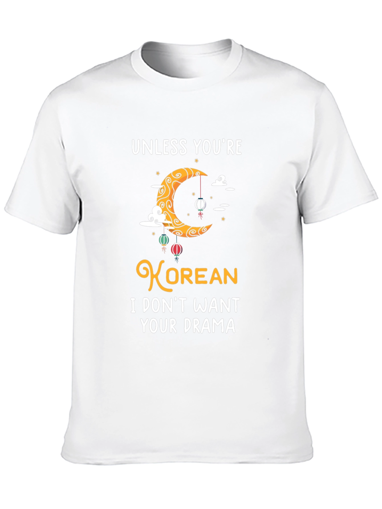 Unless Youre Korean Funny Graphic T-Shirt