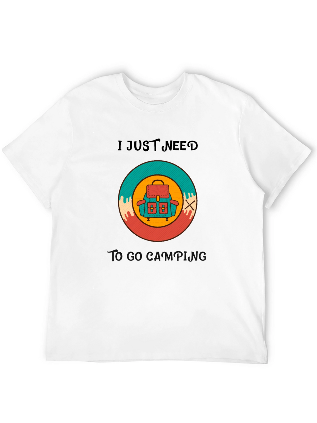 I Need To Go Camping T-Shirt