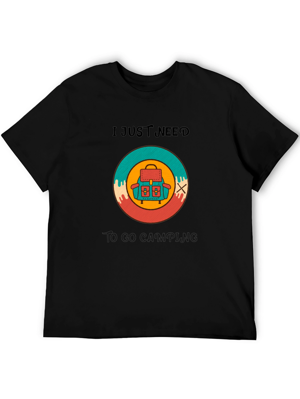 I Need To Go Camping T-Shirt