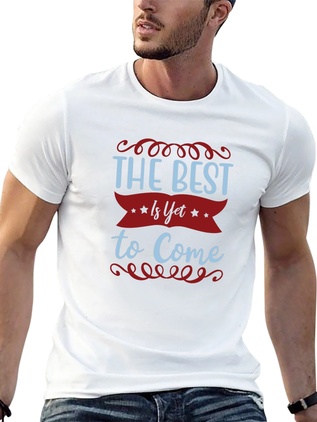 The Best Is Yet To Come T-Shirt