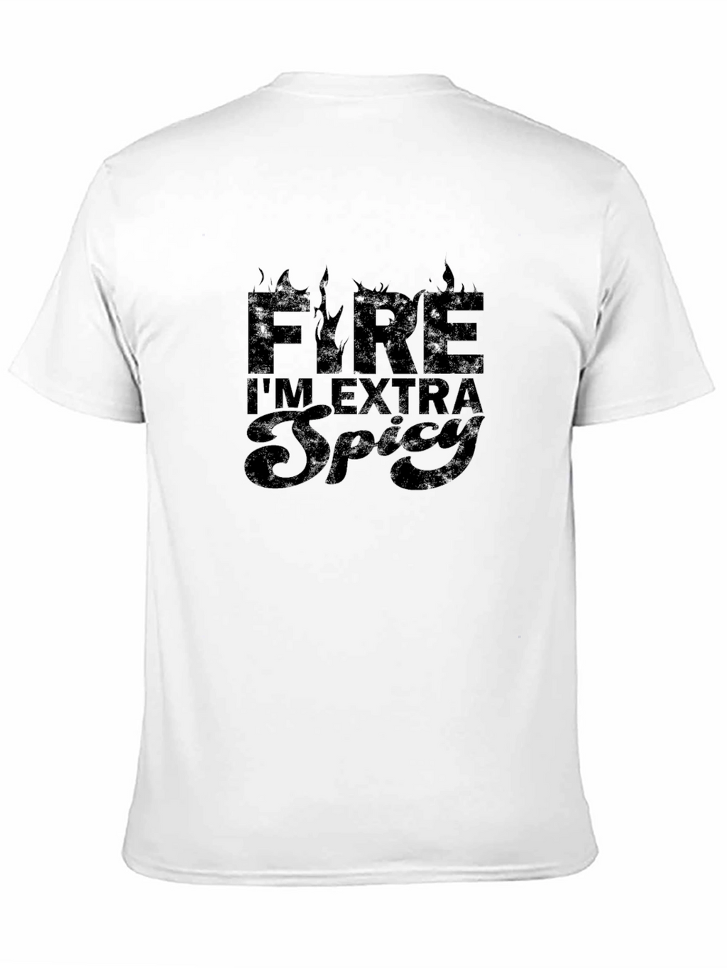 Fire Im Extra Spicy Graphic T-Shirt
