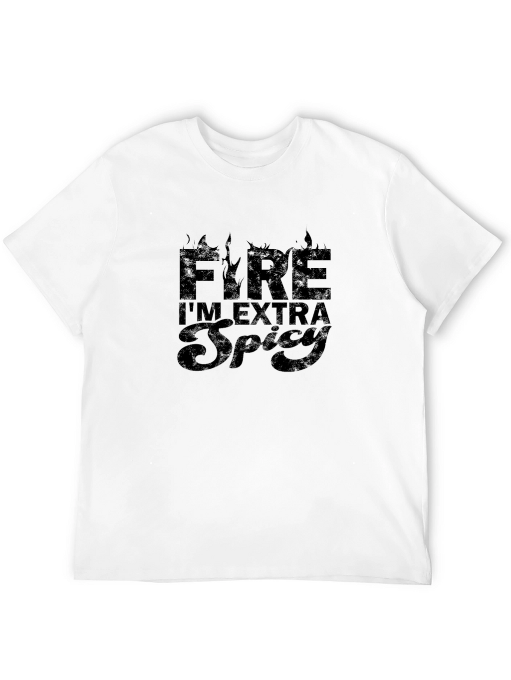 Fire Im Extra Spicy Graphic T-Shirt