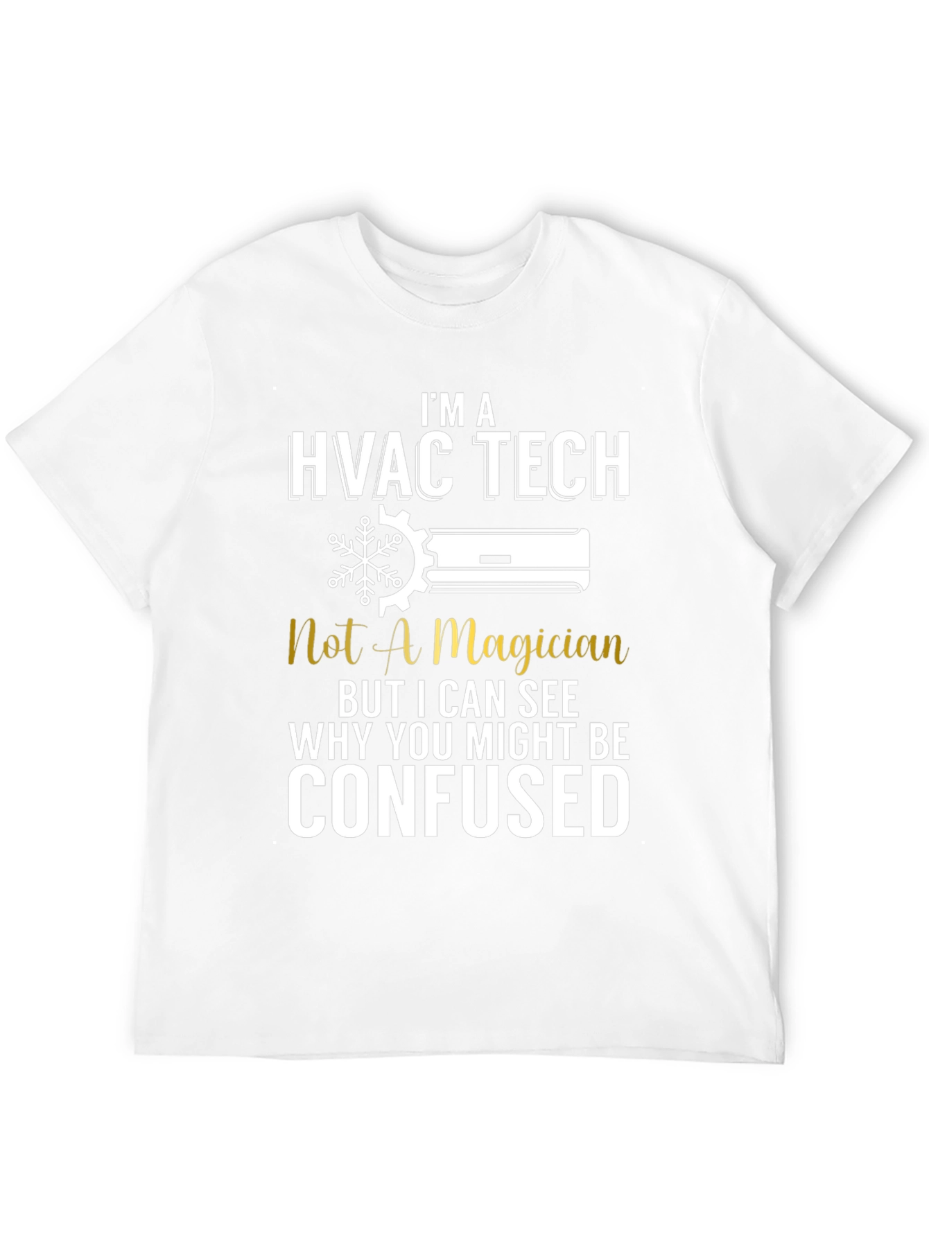 HVAC Tech T-Shirt: Not a Magician Funny Tee