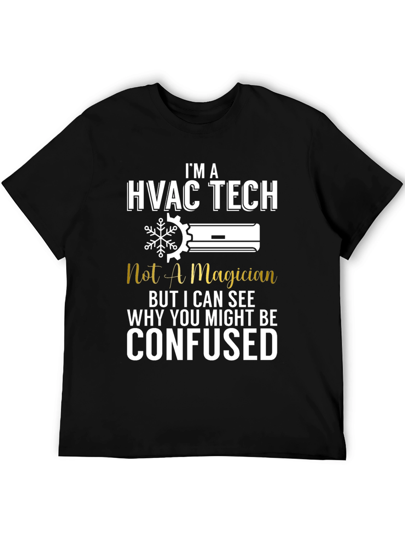 HVAC Tech T-Shirt: Not a Magician Funny Tee