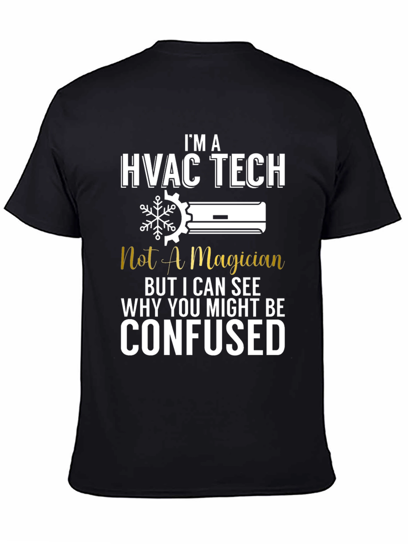 HVAC Tech T-Shirt: Not a Magician Funny Tee