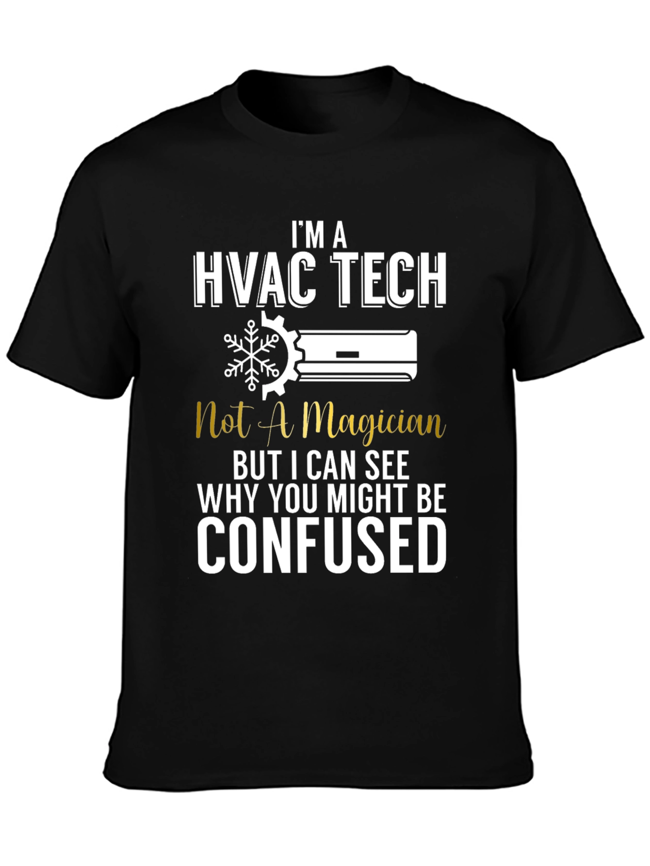 HVAC Tech T-Shirt: Not a Magician Funny Tee