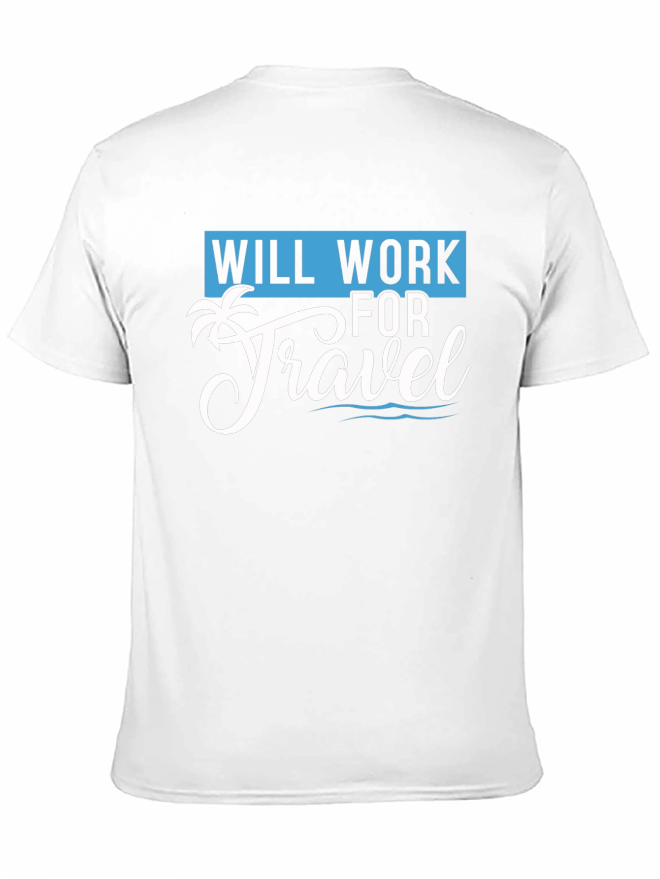 Will Work for Travel T-Shirt