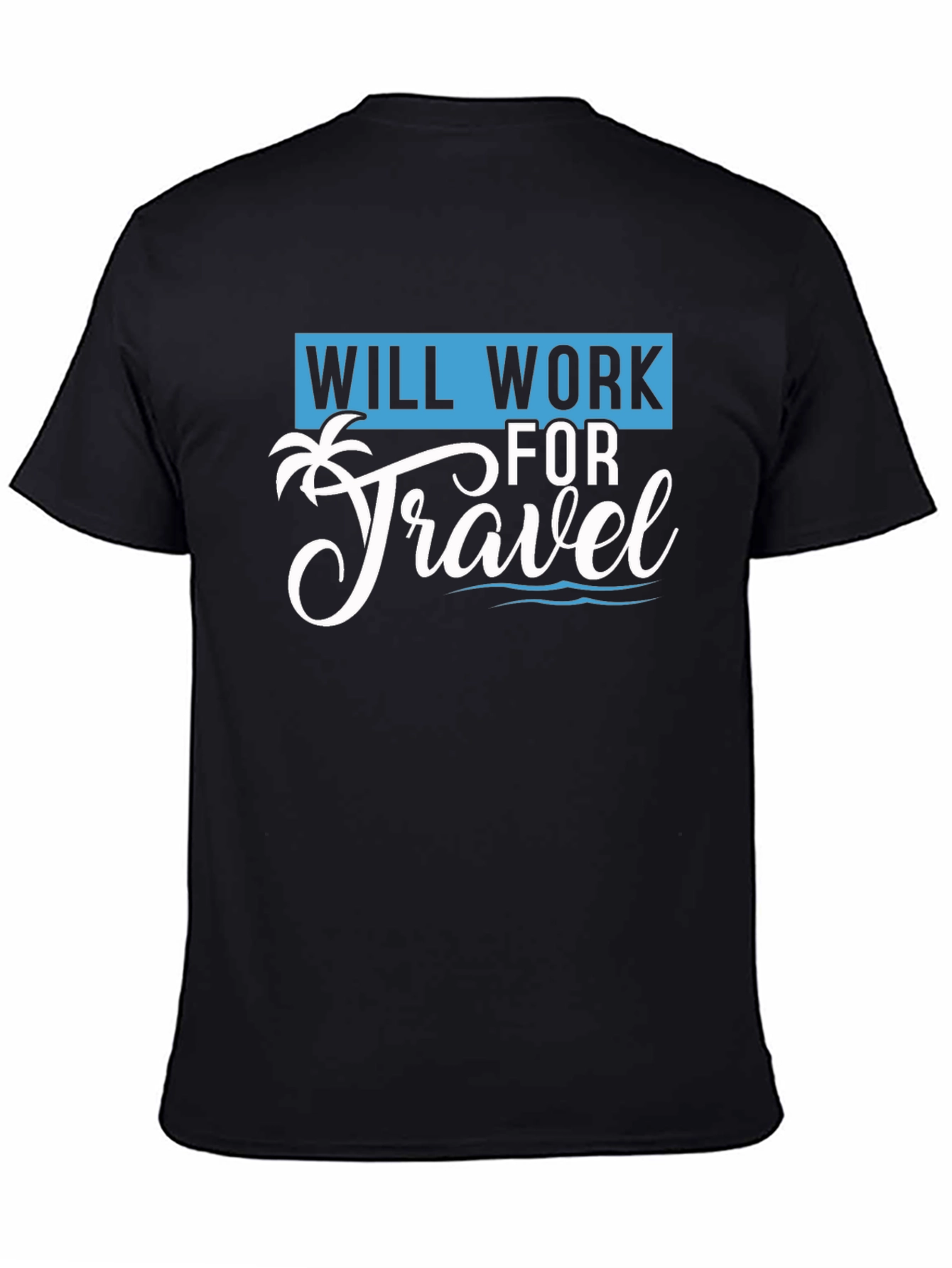 Will Work for Travel T-Shirt