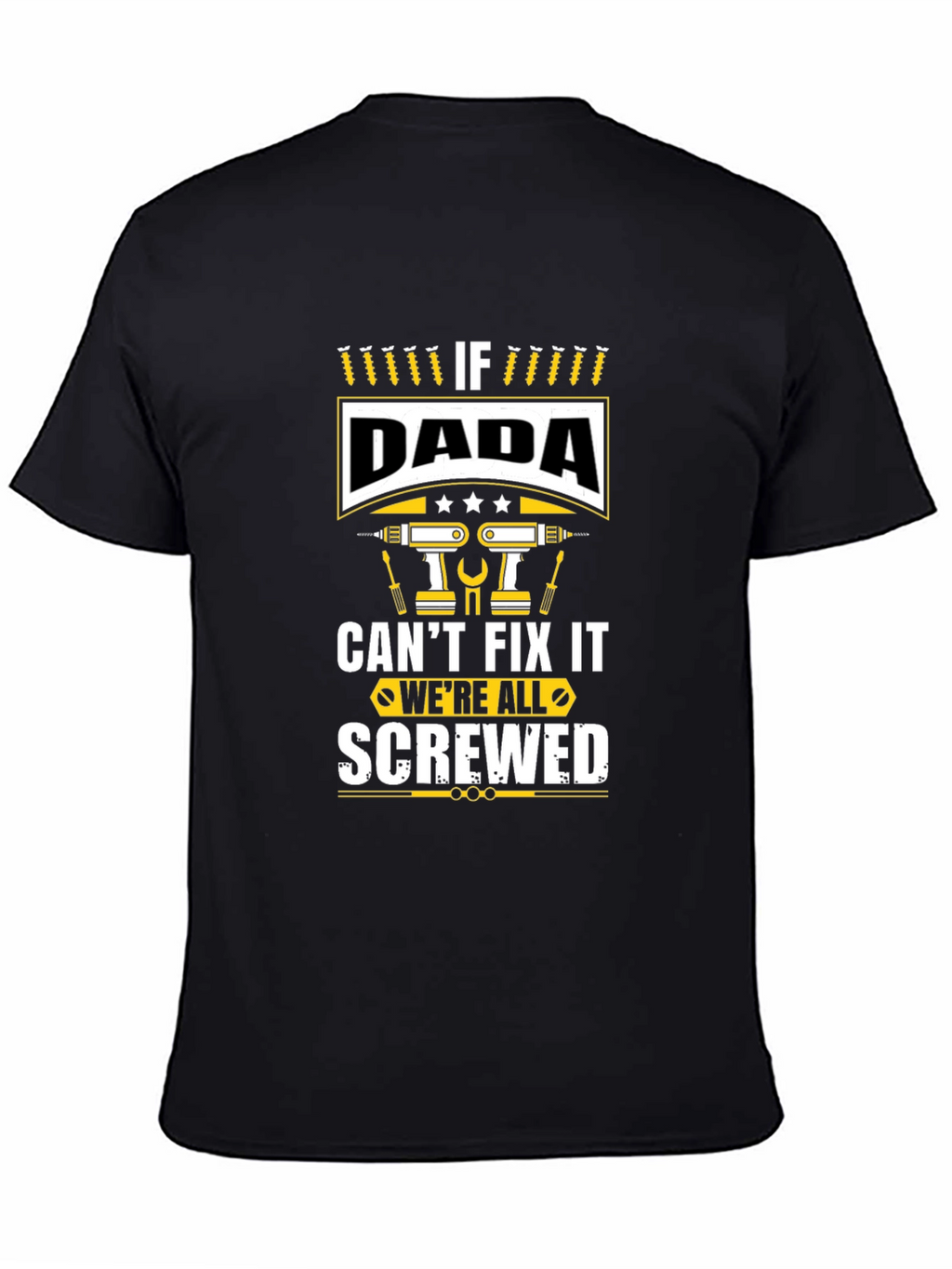 If Dada Cant Fix It Were Screwed Graphic Tee