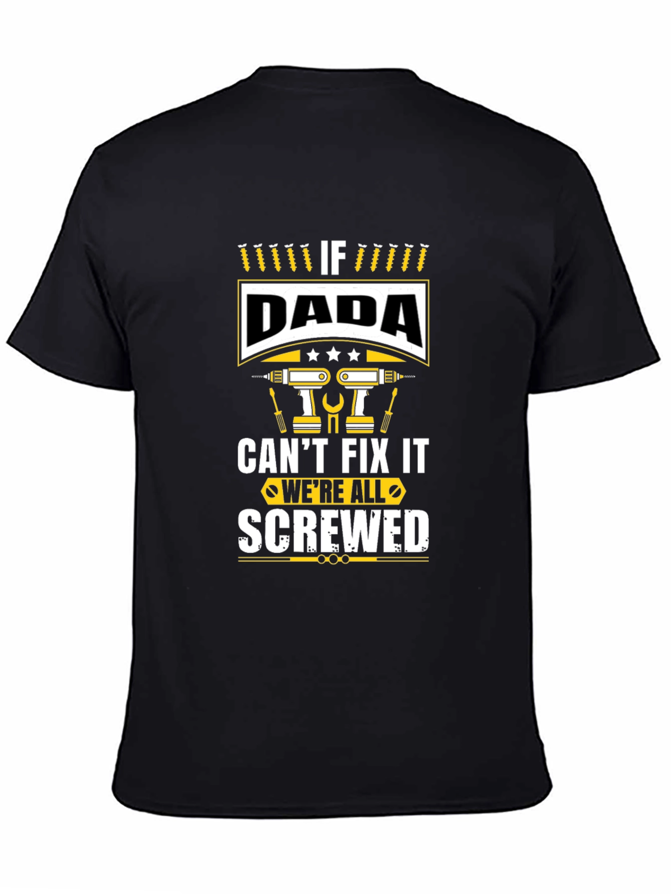If Dada Cant Fix It Were Screwed Graphic Tee